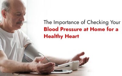 The Importance of Checking Your Blood Pressure at Home for a Healthy Heart
