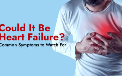 Could It Be Heart Failure? Common Symptoms to Watch For